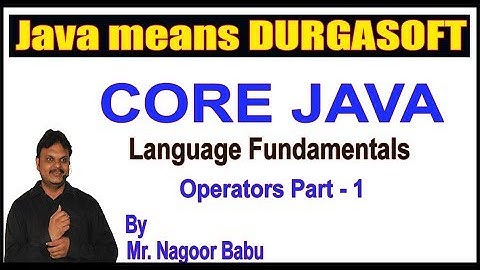 Core Java || Language Fundamentals ||  Operators Part - 1 || by Nagoor Babu