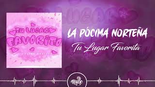 Video thumbnail of "La Pócima Norteña - Tu Lugar Favorito (2023)"