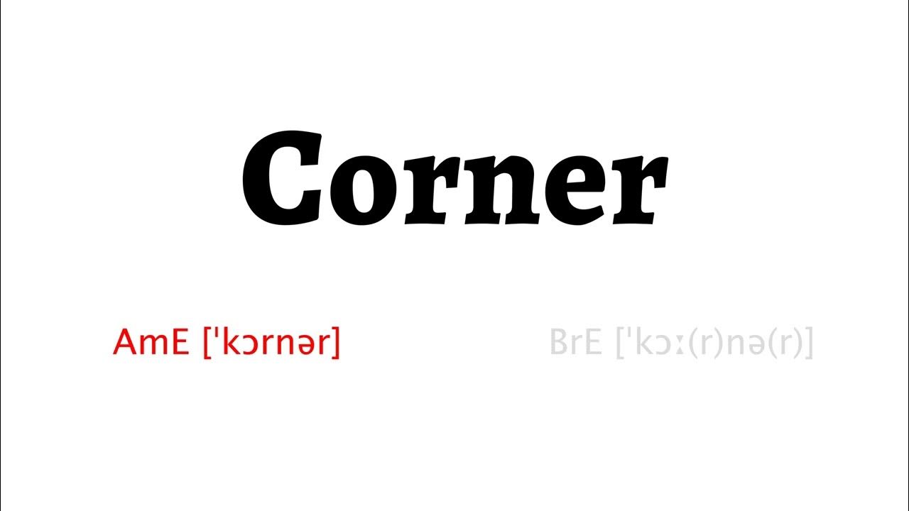 How to Pronounce corner in American English and British English YouTube