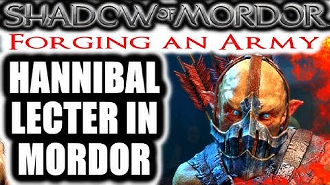 Middle Earth: Shadow of Mordor: Forging an Army - HANNIBAL LECTER IN MORDOR