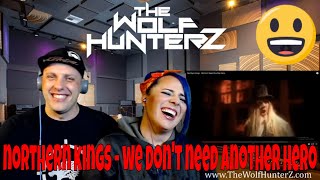 Northern Kings - We Don't Need Another Hero | THE WOLF HUNTERZ Reactions