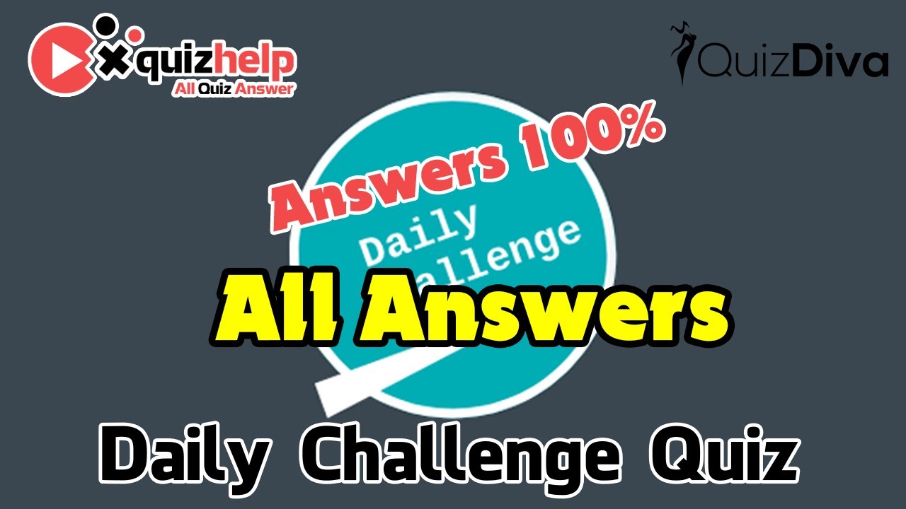 Daily Challenge Quiz Answers 100 Quiz Diva Quizhelp Top Youtube