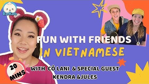 Fun with Friends Kendra & Jules |BILINGUAL LEARN VIETNAMESE FOR BABIES AND KIDS