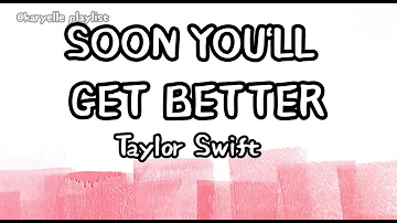 SOON YOU'LL GET BETTER song by taylor Swift |feat. Dixie Chicks (Lyric Video)