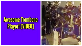 Awesome Trombone Player!