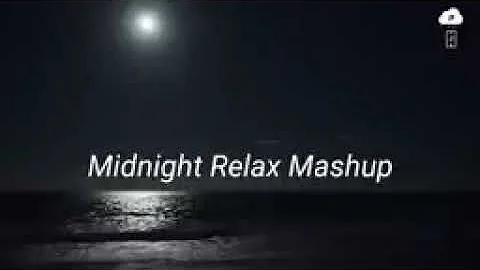 Midnight Relaxing Mashup || Sleeping Time Best Songs