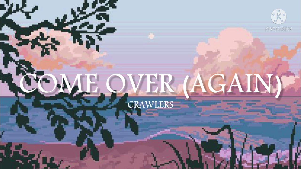 Come Over (Again)CRAWLERS (lyrics) YouTube