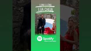 Publicidade Dienis ft Letícia Spiller - Luna llena Spotify