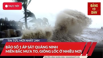 Tin tức mới nhất: BÃO SỐ 1 giật cấp 11 trên vịnh Bắc Bộ, áp sát Quảng Ninh | Cập nhật tin bão số 1