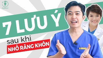 7 Lưu Ý Sau Khi Nhổ Răng Khôn Nhất Định Bạn Phải Biết | Bác sĩ Thoa Bình Dương