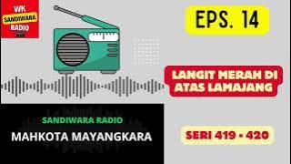MAHKOTA MAYANGKARA Seri 419 - 420 Episode 14. Langit Merah di Atas Lamajang [Sandiwara Radio]