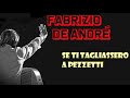 Fabrizio De André - Se ti tagliassero a pezzetti (con testo)