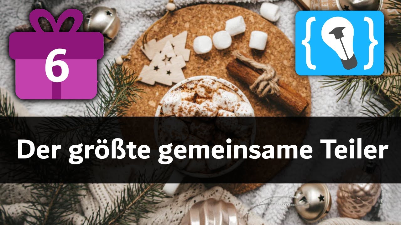 CHALLENGE:Den größten gemeinsamen Teiler finden-Programmieren Starten Adventskalender