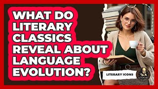 What Do Literary Classics Reveal About Language Evolution? - Literary Icons