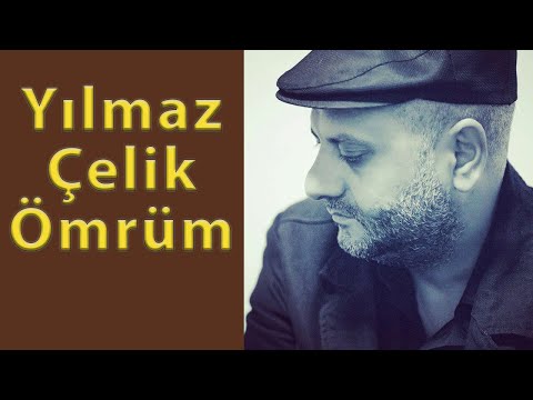 Yılmaz Çelik -ömrüm