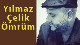 Yılmaz Çelik -Ömrüm