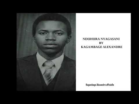 NDUHURA NYAGASANI BY KAGAMBAGE ALEXANDRE Audio Officielle