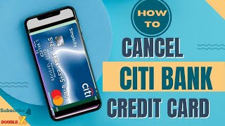 How to Cancel CITI Bank Credit Card l Double Z