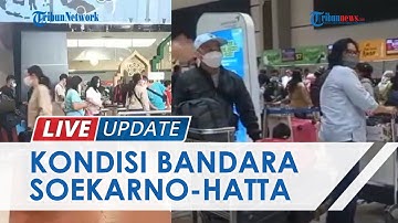 Kondisi Bandara Soekarno-Hatta Sehari Jelang Idulfitri 1443 H, Puncak Mudik Terjadi di H-4 Lebaran