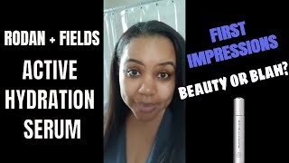 Rodan and Fields Active Hydration Serum FIRST IMPRESSIONS