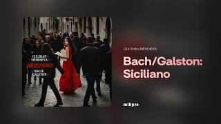 Gulshan Meieva - Bach/Galston: Siciliano, Bwv 1031: Ii