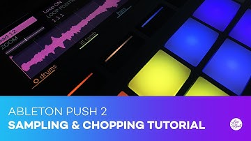 How to Sample and Chop with Ableton Push 2 (Tutorial)