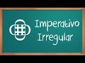 Imperativo Afirmativo y Negativo (verbos irregulares)