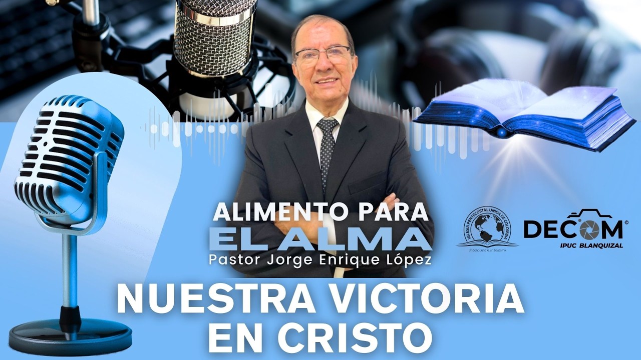 Nuestra victoria en Cristo | Alimento para el Alma | Pastor Jorge Enrique López 💙✨