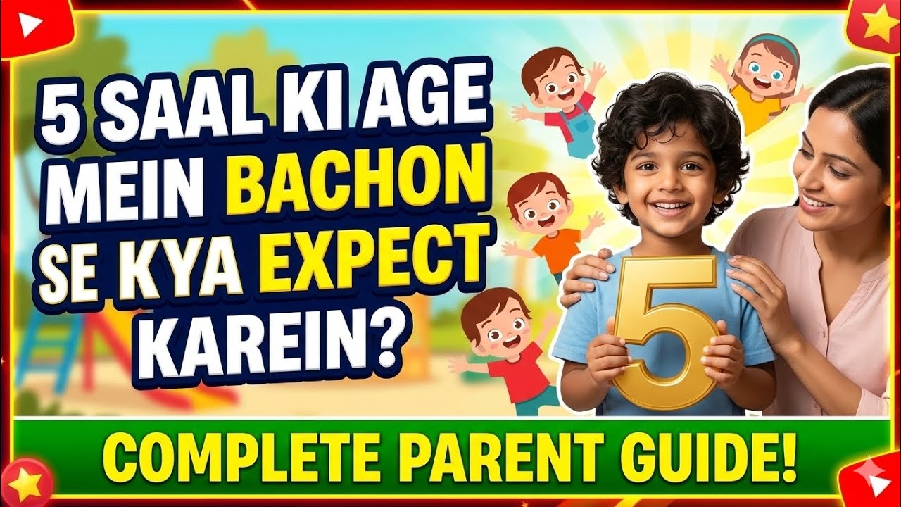 “5 Saal Ki Age Mein Bachon Se Kya Expect Karein? Complete Parent Guide!”