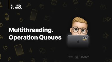iOS RSSchool 2021. Multithreading. Operation queues