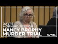 Nancy Brophy murder trial: Day 16, morning session | Live stream