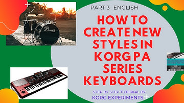 How to Create New styles in Korg PA series Part  3