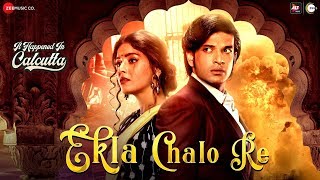 Ekla Chalo Re | It Happened In Calcutta | Rahul Mukherjee | Pooja Shankar | Ranadip Bhaskar