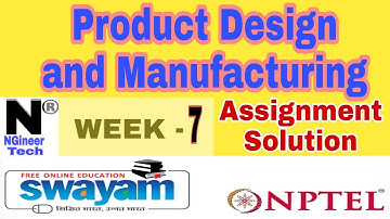 Product Design and Manufacturing || Week 7 || Nptel 2022|| NGineer Tech
