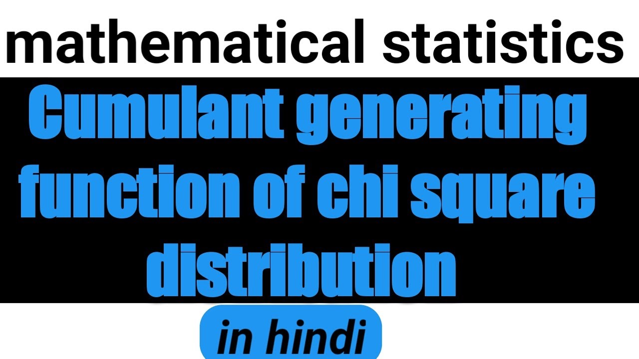 Hollow frisør Logisk Cumulant Generating Function Of Chi Square Distribution || Cumulant  Generating Function - YouTube