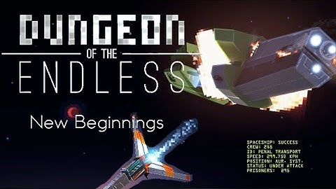 New Beginnings EP1 Dungeon of the Endless