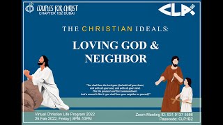 CFC Dubai 1B2 - Christian Life Program (Ver. 2) - Talk 4 The Christian Ideals: Loving God & Neighbor