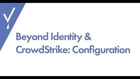 Beyond Identity & CrowdStrike: Configuration