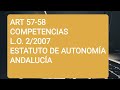 Art. 57-58. L.O. 2/2007, de 19 de marzo, del Estatuto de Autonomía para Andalucía@TELEOLALEY