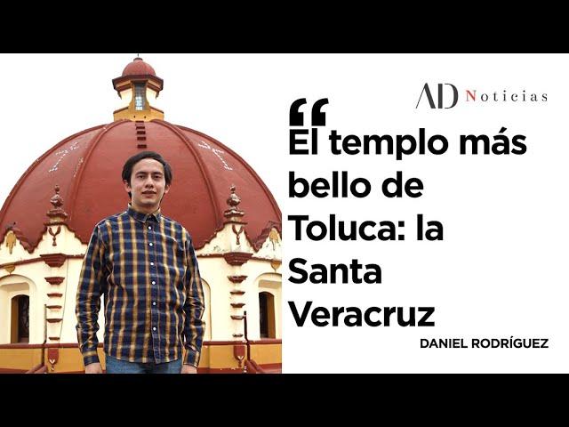 El templo más bello de Toluca: la Santa Veracruz - YouTube