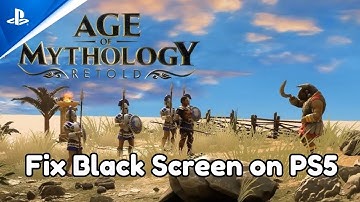 How To Fix Age of Mythology: Retold Stuck On Black Screen Error on PS5