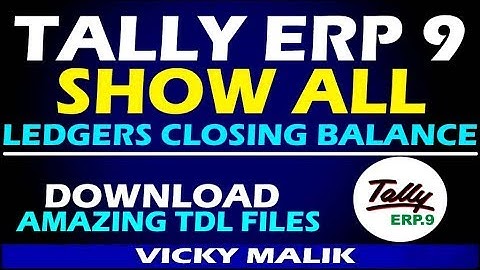 Tally TDL || Tally ERP 9 Show Ledgers Closing Balance TDL File || Tally Advance TDL Files || #Tally