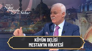 Köyün delisi, Mestan'ın hikayesi - Nihat Hatipoğlu ile Sahur 27 Nisan 2022