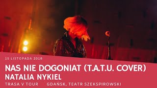 Natalia Nykiel - Nas nie dogoniat (V Tour; Gdańsk 15.11.2018)