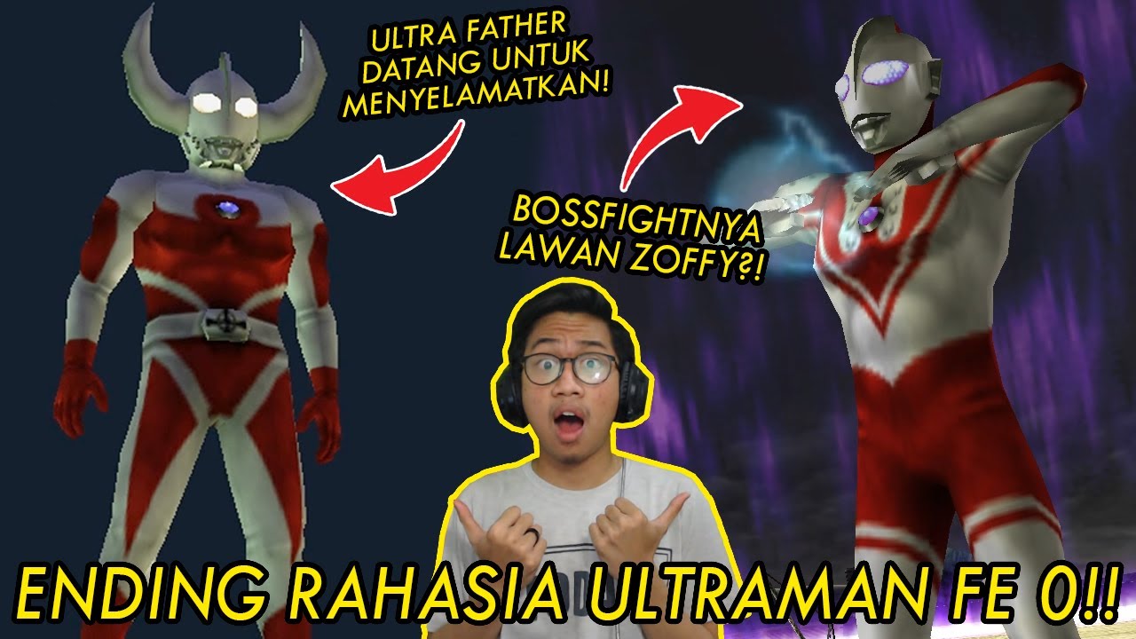 SECRET ENDING DARI ULTRAMAN FE0!! MUNCULNYA ULTRA FATHER DAN ZOFFY JADI BOSSFIGHT?! [Ultraman FE0]