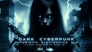 Dark Cyberpunk Futuristic Electronica Mix - The Enigma Tng