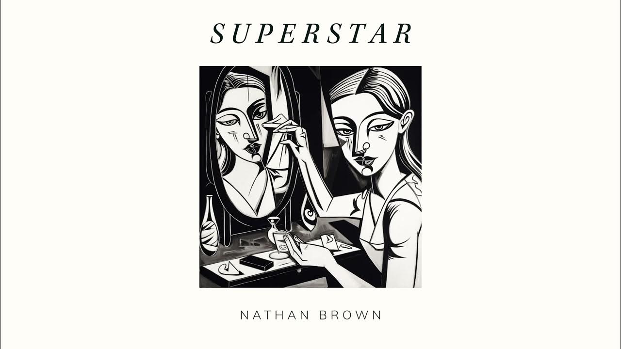 Nathan Brown SUPERSTAR (Official Audio Video) YouTube