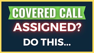 What To Do If Your Covered Call Gets Assigned?