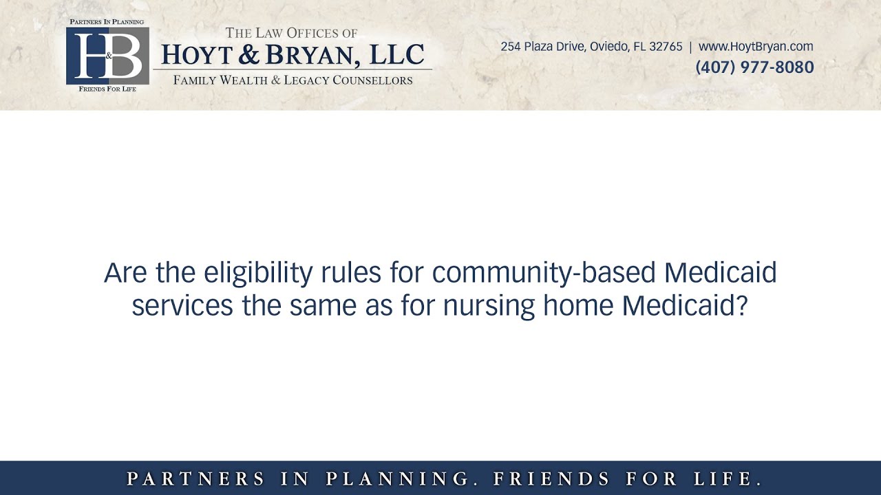 Are the eligibility rules for community-based Medicaid services the same as for nursing home...