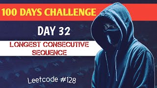 Day 32: LeetCode #128 Longest Consecutive Sequence | DSA Speedrun - 100 Days of Code!